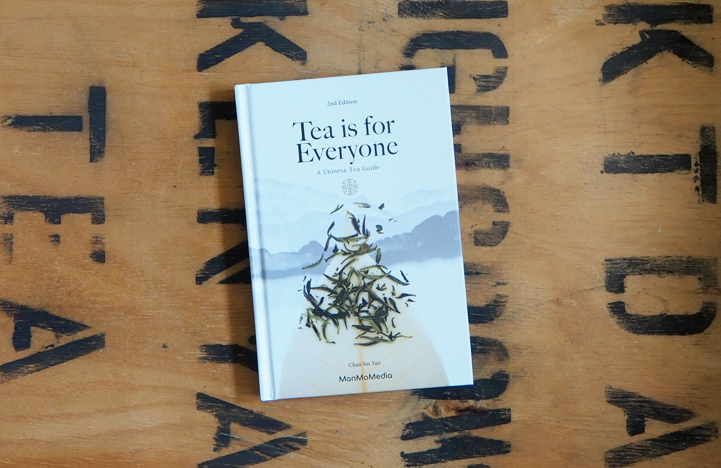 Tea is for Everyone : a Chinese Tea guide by Chan Sin Yan