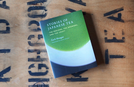 Stories of Japanese Tea : The Regions, The Growers and the Craft by Zach Mangan