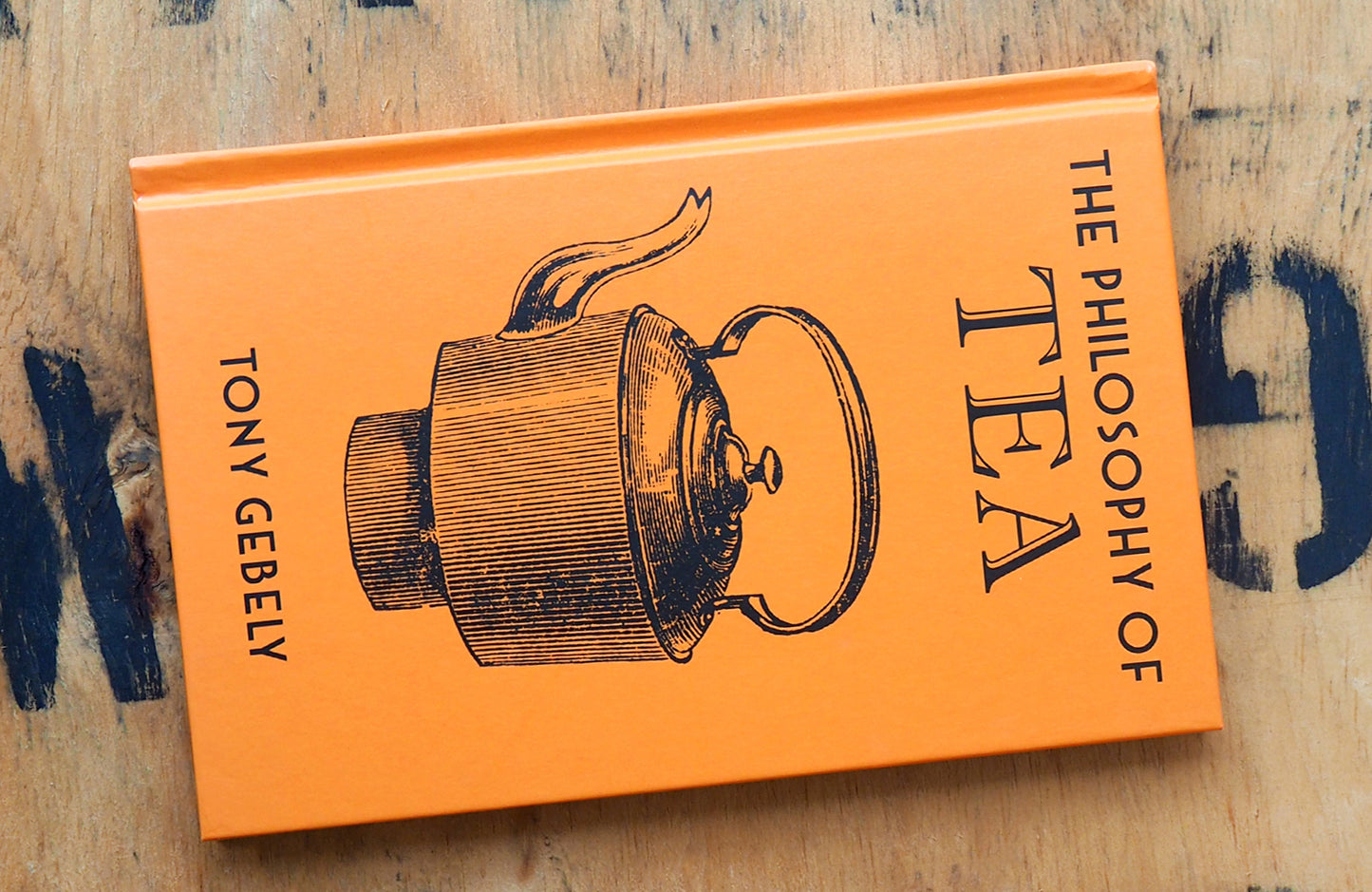 The Philosophy of Tea By Tony Gebely
