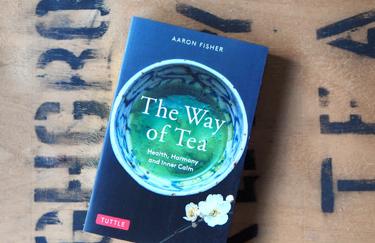 The Way of Tea, Health, Harmony and Inner Calm by Aaron Fisher